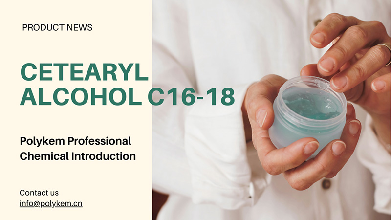 Pambuka Kimia Profesional Polykem: Aplikasi lan Keuntungan saka Cetearyl Alkohol C16-18