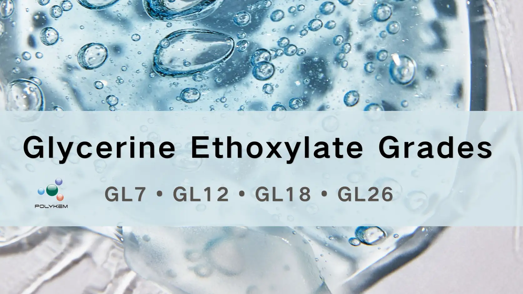 Glycerine Ethoxylate Grades Dijelasake: Milih GL7, GL12, GL18 lan GL26 kanggo Aplikasi sing Beda
